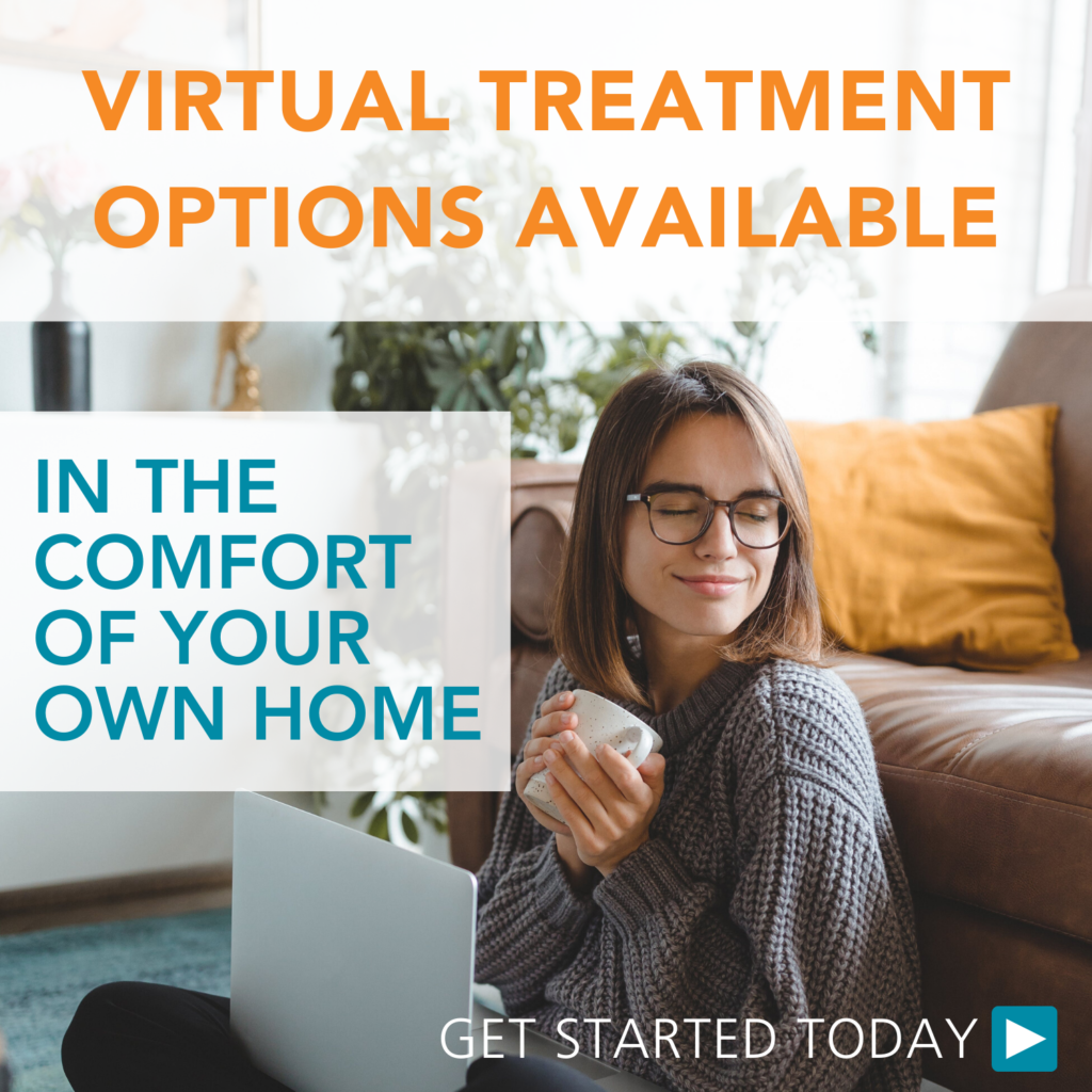 Virtual Treatment Options Available 